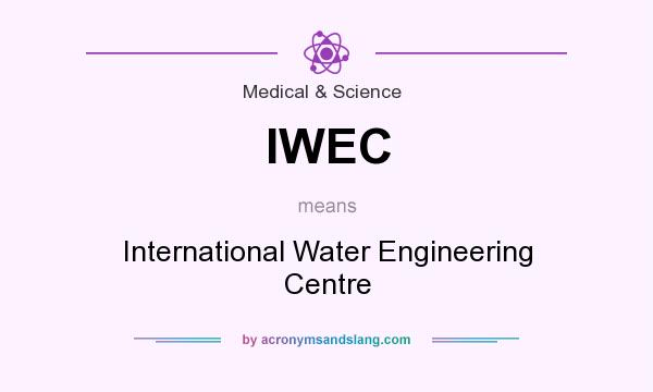 What does IWEC mean? It stands for International Water Engineering Centre