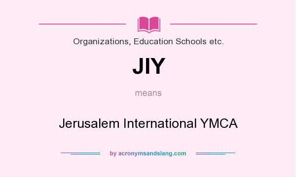 What does JIY mean? It stands for Jerusalem International YMCA