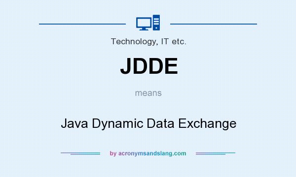 What does JDDE mean? It stands for Java Dynamic Data Exchange