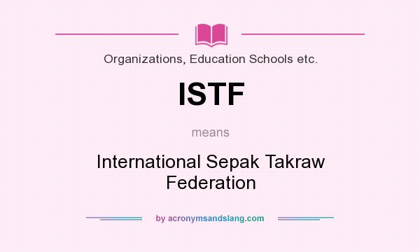 What does ISTF mean? It stands for International Sepak Takraw Federation