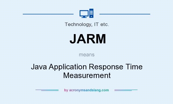 What does JARM mean? It stands for Java Application Response Time Measurement
