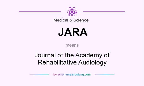 What does JARA mean? It stands for Journal of the Academy of Rehabilitative Audiology