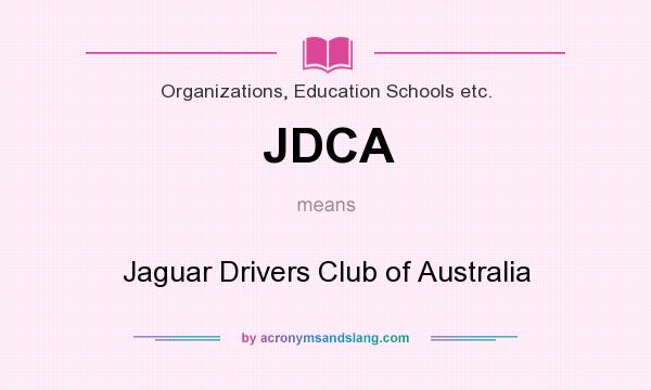 What does JDCA mean? It stands for Jaguar Drivers Club of Australia
