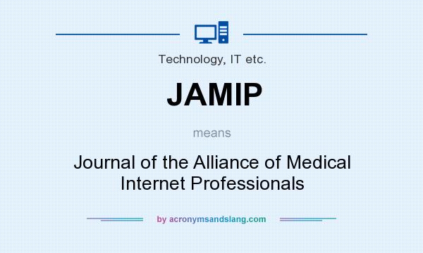 What does JAMIP mean? It stands for Journal of the Alliance of Medical Internet Professionals