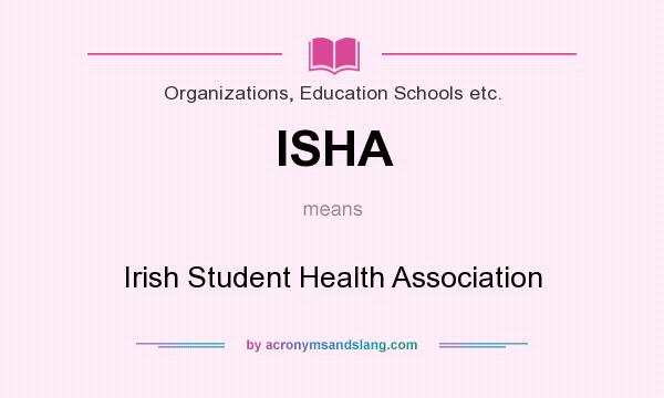 What does ISHA mean? It stands for Irish Student Health Association