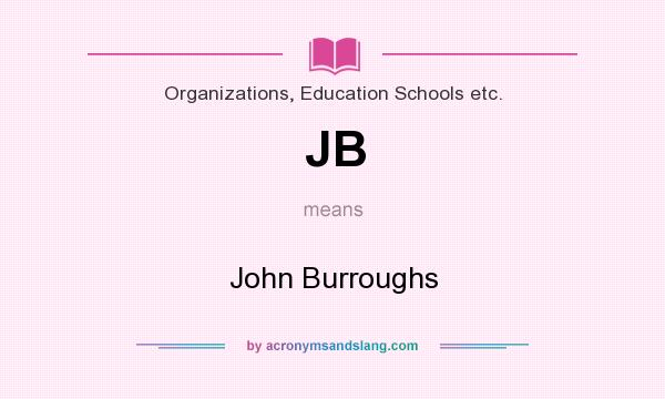 What does JB mean? It stands for John Burroughs