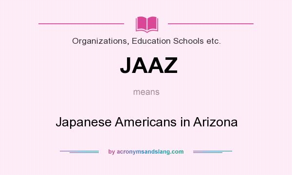 What does JAAZ mean? It stands for Japanese Americans in Arizona