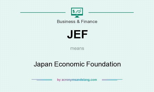 What does JEF mean? It stands for Japan Economic Foundation