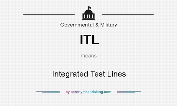 What does ITL mean? It stands for Integrated Test Lines