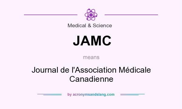 What does JAMC mean? It stands for Journal de l`Association Médicale Canadienne
