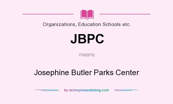 What does JBPC mean? It stands for Josephine Butler Parks Center