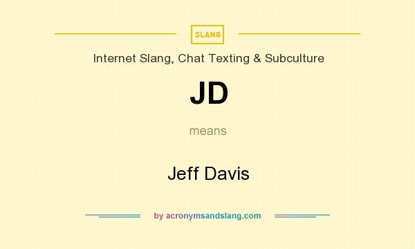 What does JD mean? It stands for Jeff Davis