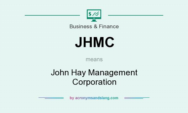 What does JHMC mean? It stands for John Hay Management Corporation
