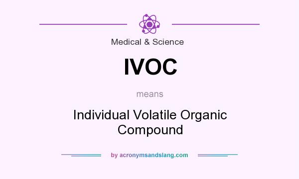 What does IVOC mean? It stands for Individual Volatile Organic Compound