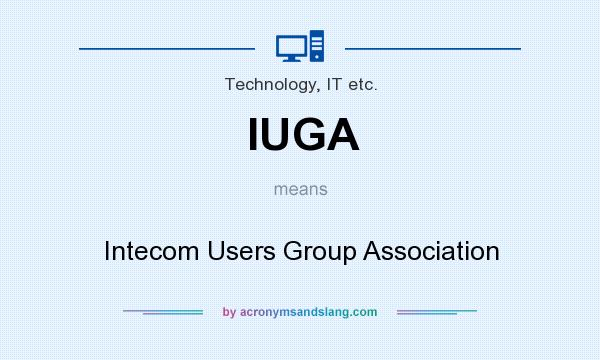 What does IUGA mean? It stands for Intecom Users Group Association