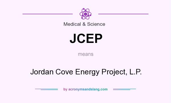 What does JCEP mean? It stands for Jordan Cove Energy Project, L.P.