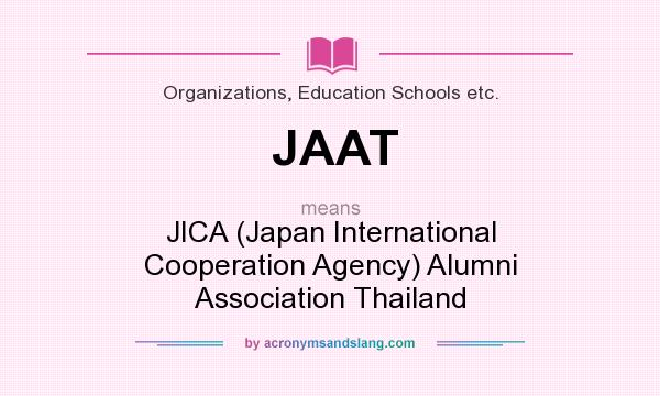 What does JAAT mean? It stands for JICA (Japan International Cooperation Agency) Alumni Association Thailand