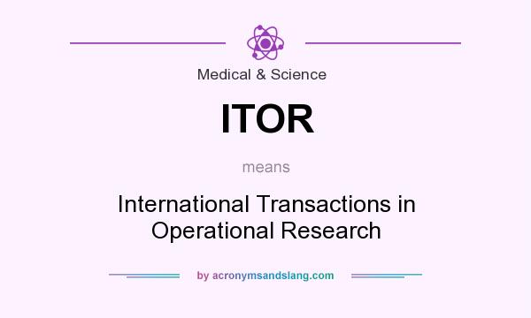 What does ITOR mean? It stands for International Transactions in Operational Research