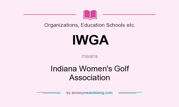 What does IWGA mean? It stands for Indiana Women`s Golf Association