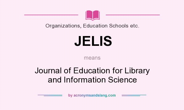 What does JELIS mean? It stands for Journal of Education for Library and Information Science