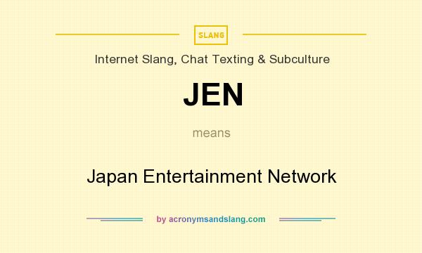 What does JEN mean? It stands for Japan Entertainment Network