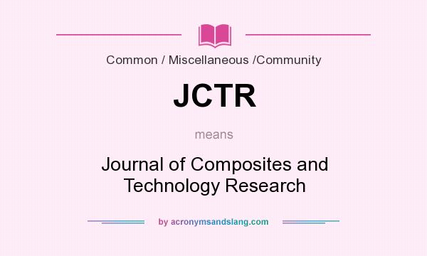 What does JCTR mean? It stands for Journal of Composites and Technology Research