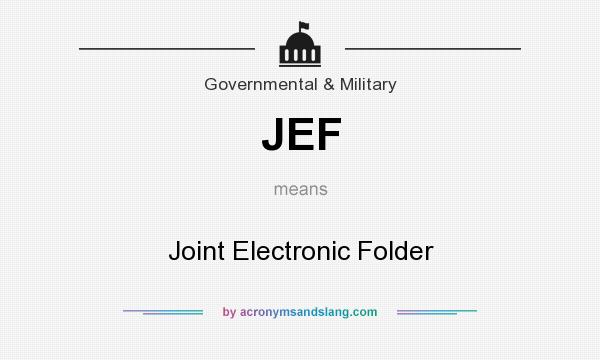 What does JEF mean? It stands for Joint Electronic Folder