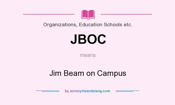 What does JBOC mean? It stands for Jim Beam on Campus