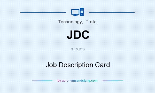 What does JDC mean? It stands for Job Description Card