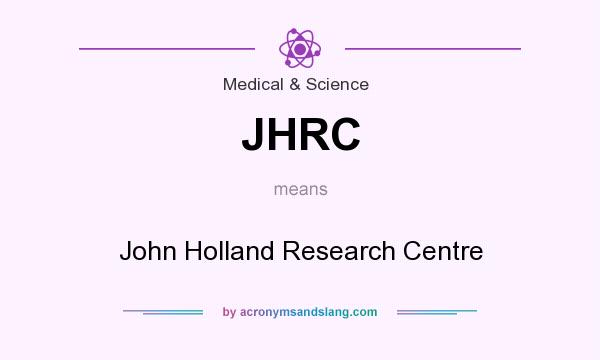 What does JHRC mean? It stands for John Holland Research Centre