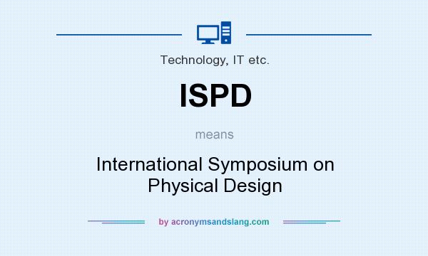 What does ISPD mean? It stands for International Symposium on Physical Design