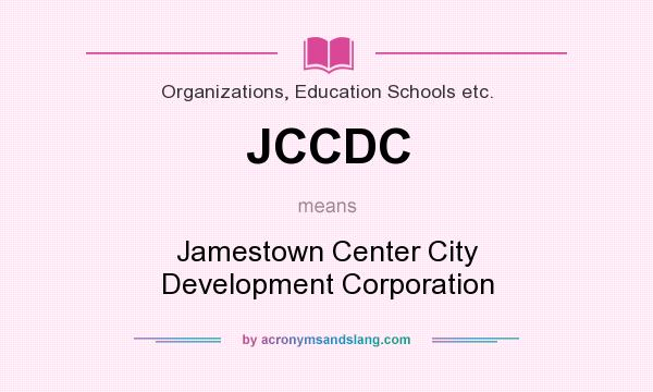 What does JCCDC mean? It stands for Jamestown Center City Development Corporation