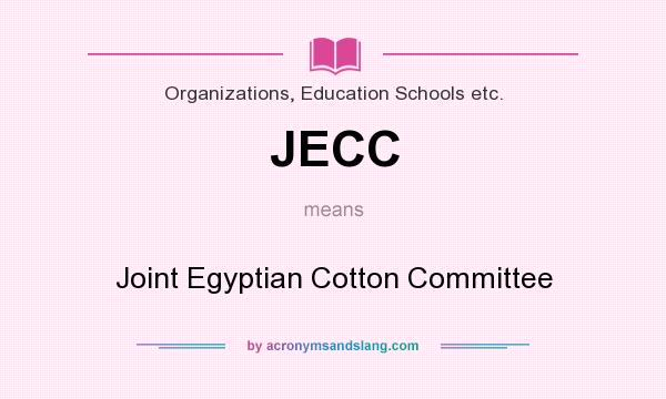 What does JECC mean? It stands for Joint Egyptian Cotton Committee