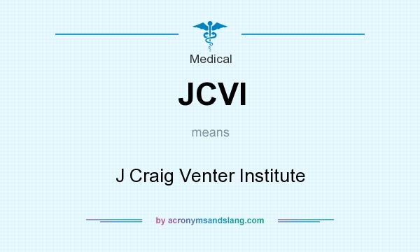 What does JCVI mean? It stands for J Craig Venter Institute