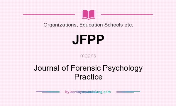 What does JFPP mean? It stands for Journal of Forensic Psychology Practice