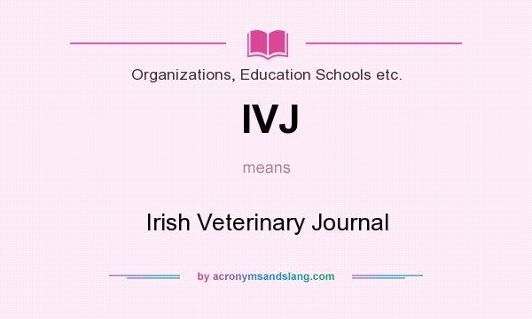 What does IVJ mean? It stands for Irish Veterinary Journal