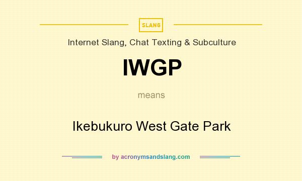 What does IWGP mean? It stands for Ikebukuro West Gate Park
