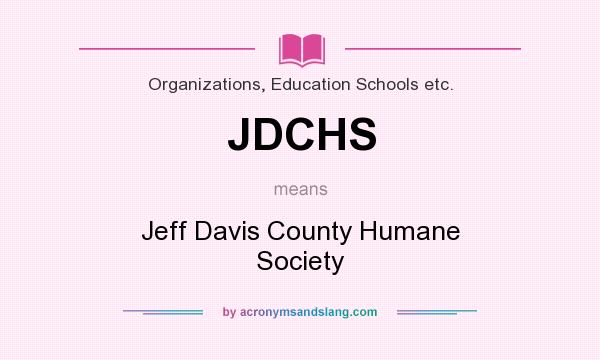 What does JDCHS mean? It stands for Jeff Davis County Humane Society