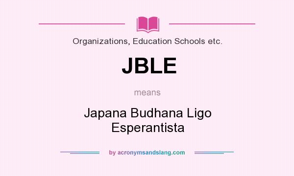 What does JBLE mean? It stands for Japana Budhana Ligo Esperantista