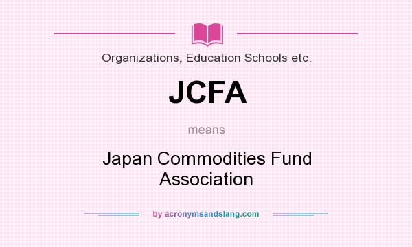 What does JCFA mean? It stands for Japan Commodities Fund Association