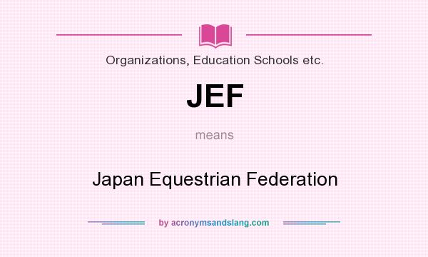 What does JEF mean? It stands for Japan Equestrian Federation