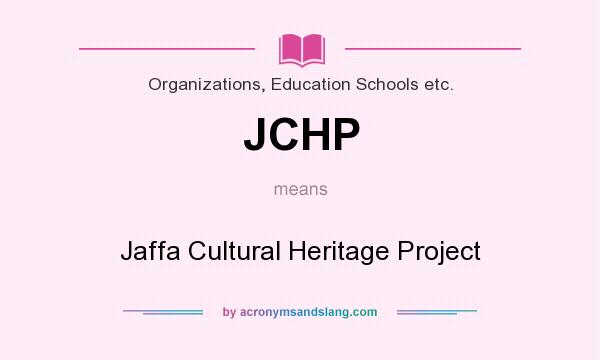 What does JCHP mean? It stands for Jaffa Cultural Heritage Project