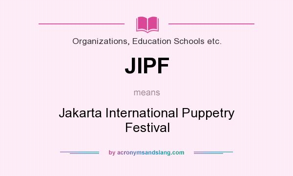 What does JIPF mean? It stands for Jakarta International Puppetry Festival