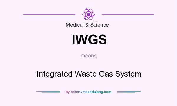 What does IWGS mean? It stands for Integrated Waste Gas System