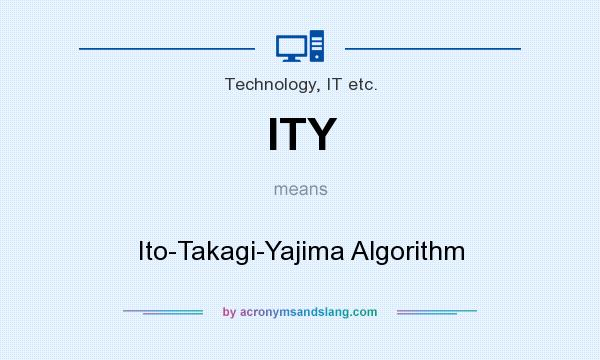 What does ITY mean? It stands for Ito-Takagi-Yajima Algorithm