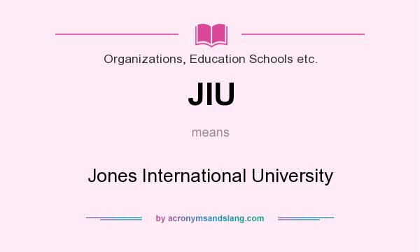 What does JIU mean? It stands for Jones International University