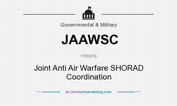 What does JAAWSC mean? It stands for Joint Anti Air Warfare SHORAD Coordination