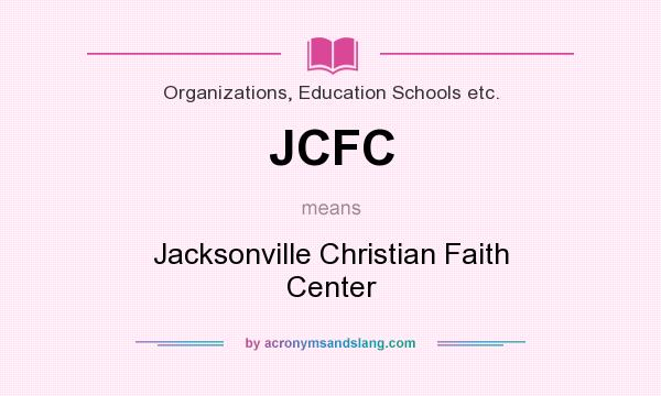 What does JCFC mean? It stands for Jacksonville Christian Faith Center