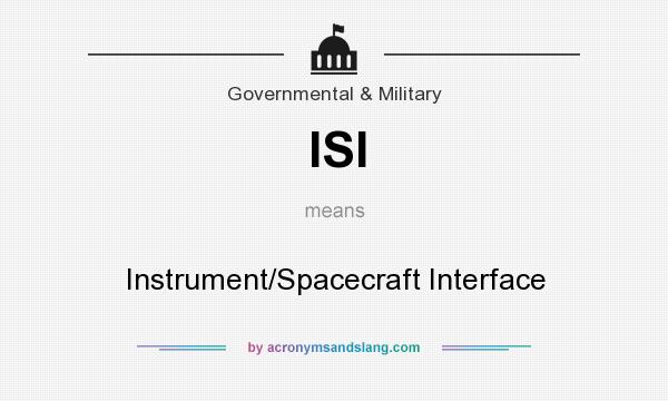 What does ISI mean? It stands for Instrument/Spacecraft Interface