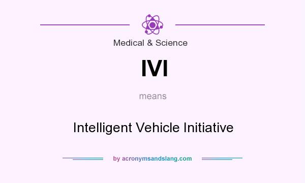 What does IVI mean? It stands for Intelligent Vehicle Initiative